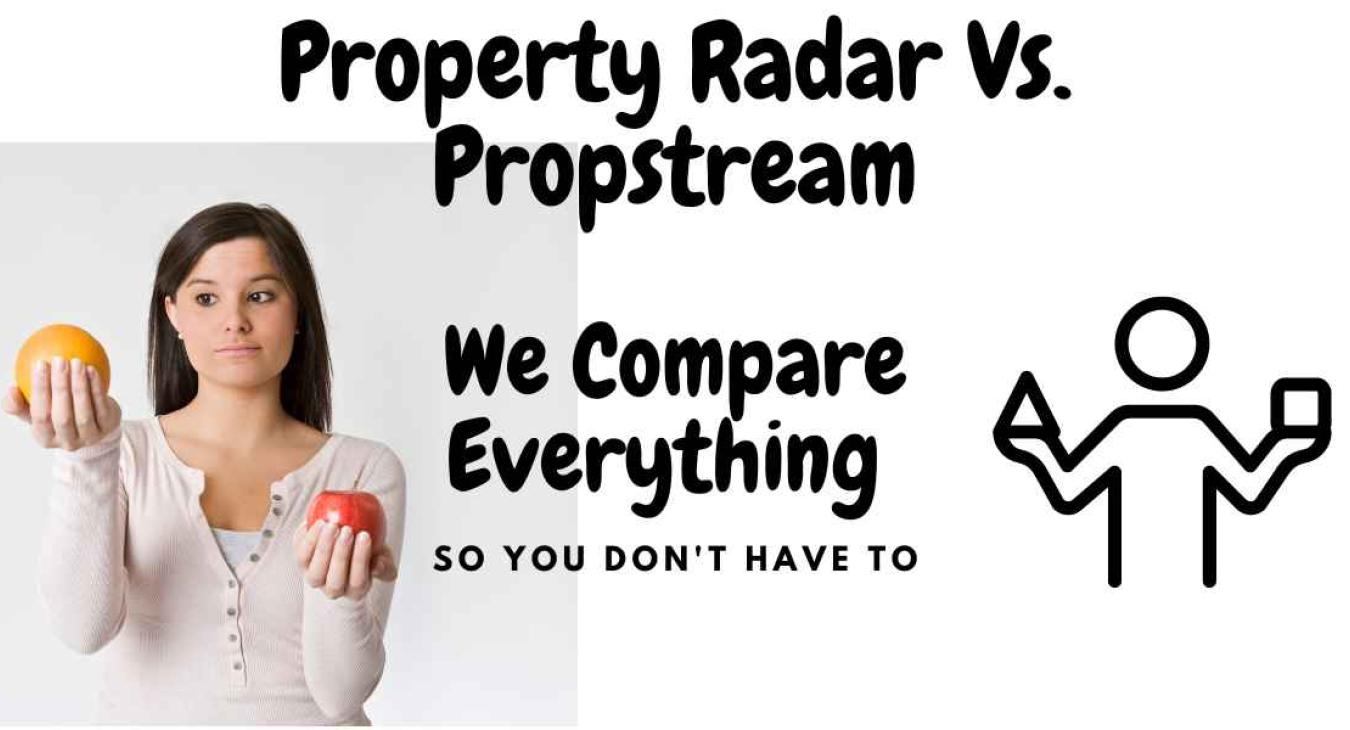 Property Radar Vs. Propstream In Depth Differences and Similarities